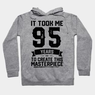 It Took Me 95 Years To Create This Masterpiece 95th Birthday Hoodie